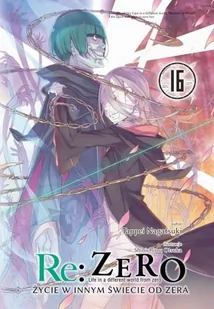 Re: Zero Życie w Innym Świecie od Zera Light Novel Tom 16 - Komiksy dla młodzieży - miniaturka - grafika 1