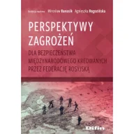 Polityka i politologia - Difin Perspektywy zagrożeń dla bezpieczeństwa międzynarodowego kreowanych przez Federację Rosyjską Mirosław Banasik, Agnieszka Rogozińska - miniaturka - grafika 1