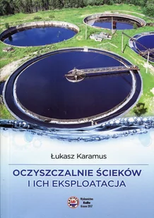Wydawnictwo i Handel Książkami KaBe s.c. Oczyszczalnie ścieków i ich eksploatacja Karamus Łukasz - Powieści - miniaturka - grafika 1