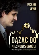 Felietony i reportaże - Dążąc do nieskończoności. Wzlot i upadek króla kryptowalut - Michael Lewis - miniaturka - grafika 1
