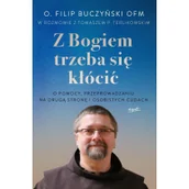 Religia i religioznawstwo - Z Bogiem trzeba się kłócić. O pomocy, przeprowadzaniu na drugą stronę i osobistych cudach - miniaturka - grafika 1