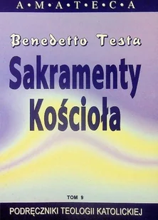 Podręczniki Teologii Katolickiej Tom 9 Sakramenty Kościoła - Religia i religioznawstwo - miniaturka - grafika 1
