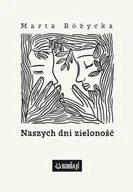Poezja - Naszych dni zieloność - Marta Różycka - miniaturka - grafika 1