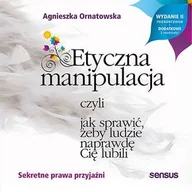 Audiobooki - literatura popularnonaukowa - Etyczna manipulacja, czyli jak sprawić, żeby ludzie naprawdę Cię lubili - miniaturka - grafika 1