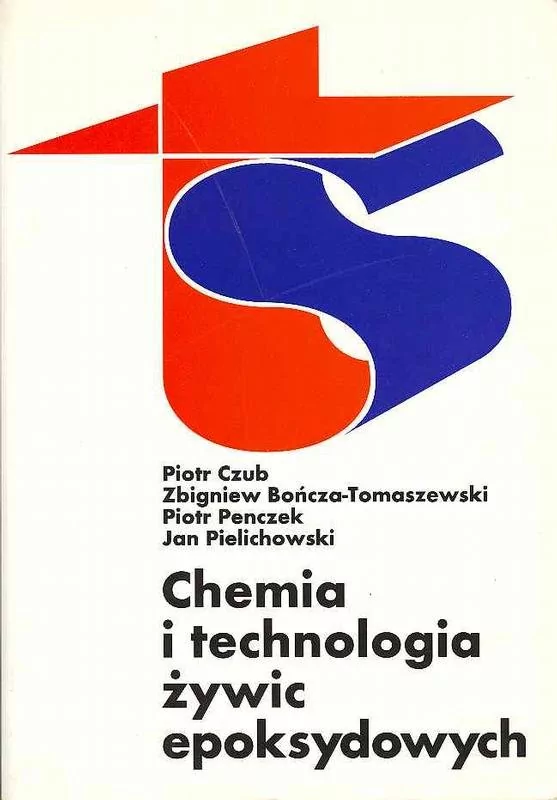 Chemia i technologia żywic epoksydowych - Czub Piotr, Bończa-Tomaszewski Zbigniew, Penczek Piotr, Jan Pielichowski