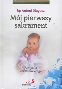 Edycja Świętego Pawła Mój pierwszy sakrament. Pamiątka Chrztu Świętego - Dziewczynka - Biskup Antoni Długosz - Religia i religioznawstwo - miniaturka - grafika 2