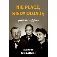 Biografie i autobiografie - Nie Płacz Kiedy Odjadę Historie Rodzinne Zygmunt Sieradzki - miniaturka - grafika 1