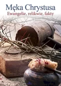 Religia i religioznawstwo - Męka Chrystusa. Ewangelie, relikwie, fakty - miniaturka - grafika 1