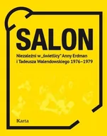 Felietony i reportaże - KARTA Salon. Niezależni w świetlicy Anny Erdman i Tadeusza Walendowskiego 19761979 - Opracowanie zbiorowe - miniaturka - grafika 1