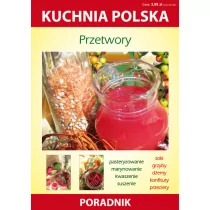 Literat Marzena Strzelczyńska, Karol Skwira Przetwory. Kuchnia polska. Poradnik - Książki kucharskie - miniaturka - grafika 1