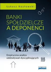 Poltext Banki spółdzielcze a deponenci - ŁUKASZ KOZŁOWSKI - Biznes - miniaturka - grafika 1