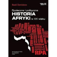 Historia Polski - Wydawnictwo Naukowe PWN Davidson Basil Społeczna i polityczna historia Afryki w XX wieku - miniaturka - grafika 1