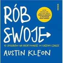 Austin Kleon Rób swoje! 10 sposobów na kreatywność w każdym czasie - Poradniki psychologiczne - miniaturka - grafika 1