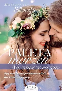 Paleta Marzeń Na Zawsze Razem Małgorzata Falkowska - Opowiadania - miniaturka - grafika 2