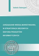Marketing - Sztangret Izabela Zarządzanie wiedzą marketingową w strukturach sieciowych sektora produktów informatycznych - mamy na stanie, wyślemy natychmiast - miniaturka - grafika 1