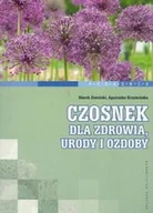 Książki kucharskie - Czosnek dla zdrowia urody i ozdoby - miniaturka - grafika 1