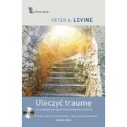 Pozostałe książki - Uleczyć traumę: 12-stopniowy program wychodzenia z traumy - miniaturka - grafika 1