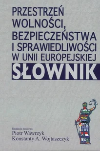 Aspra Przestrzeń wolności, bezpieczeństwa i sprawiedliwości w Unii Europejskiej. Słownik - Aspra - Podręczniki dla szkół wyższych - miniaturka - grafika 1