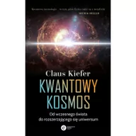Nauka - Kwantowy Kosmos Od Wczesnego Świata Do Rozszerzającego Się Uniwersum Wyd 2 Claus Kiefer - miniaturka - grafika 1
