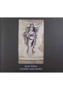 Ludzie Czechowa - Książki o kulturze i sztuce - miniaturka - grafika 1