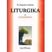 Religia i religioznawstwo - Pallottinum Bogusław Nadolski TChr Liturgika. Tom IV.Eucharystia - miniaturka - grafika 1