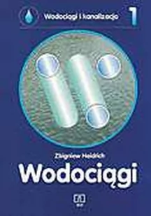 WSiP Heidrich Zbigniew Wodociągi i kanalizacja. Część 1. Wodociągi - Podręczniki dla liceum - miniaturka - grafika 1