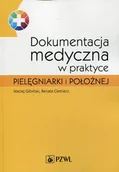 Zdrowie - poradniki - Dokumentacja medyczna w praktyce pielęgniarki i położnej - Gibiński Maciej, Ciemierz Renata - miniaturka - grafika 1