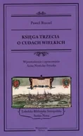 Książki o kulturze i sztuce - Księga trzecia o cudach wielkich - Paweł Ruszel - miniaturka - grafika 1