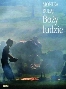 Bosz Bułaj Monika Boży ludzie - Książki o kulturze i sztuce - miniaturka - grafika 2