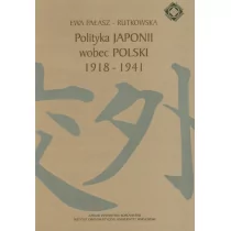 Polityka Japonii wobec Polski 1918-1941 - Ewa Pałasz-Rutkowska - Historia świata - miniaturka - grafika 1