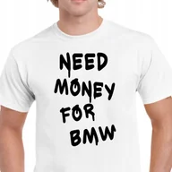Koszulki męskie - KOSZULKA MĘSKA NEED MONEY FOR BMW BAWEŁNA 100% PREZENT L P109 - miniaturka - grafika 1