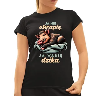 Ja nie chrapię, ja wabię dzika - damska koszulka na prezent - Koszulki i topy damskie - miniaturka - grafika 1