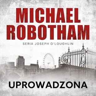 Uprowadzona Michael Robotham - Audiobooki - kryminał, sensacja, thriller - miniaturka - grafika 1