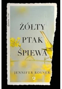 Otwarte Żółty ptak śpiewa Jennifer Rossner - Powieści Otwarte Żółty ptak śpiewa Jennifer Rossner - Powieści - miniaturka - grafika 2
