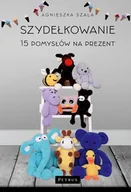 Poradniki hobbystyczne - Szydełkowanie. 15 pomysłów na prezent - miniaturka - grafika 1