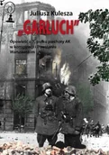 Historia Polski - Garłuch. Opowieść o 7. Pułku piechoty AK w konspiracji i Powstaniu Warszawskim - Juliusz Kulesza - miniaturka - grafika 1