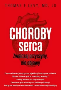 Choroby serca Zwalczaj przyczyny nie objawy Thomas E Levy MD JD - Książki medyczne - miniaturka - grafika 2