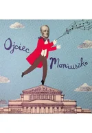 Książki o kulturze i sztuce - Ojciec Moniuszko - miniaturka - grafika 1