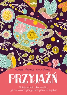 eSPe Przyjaźń. Przewodnik dla kobiet, jak budować i pielęgnować piękne przyjaźnie Michele Faehnle, Emily Jaminet - Zdrowie - poradniki - miniaturka - grafika 1