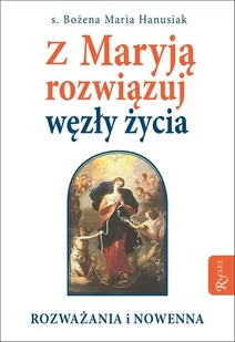 Z Maryją rozwiązuj węzły życia. Rozważania i nowenna - E-booki - religia - miniaturka - grafika 1