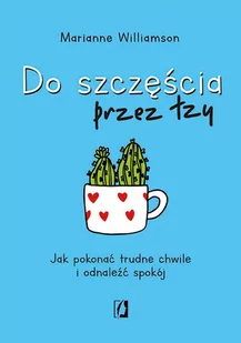 Do szczęścia przez łzy. Jak pokonać trudne chwile i odnaleźć spokój - Psychologia - miniaturka - grafika 2