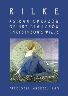 Księga obrazów ofiary dla larów chrystusowe wizje - Rilke Rainer M. - Poezja - miniaturka - grafika 1