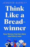 Pozostałe książki - Think Like a Breadwinner: How Women Can Earn More (and Worry Less) - miniaturka - grafika 1