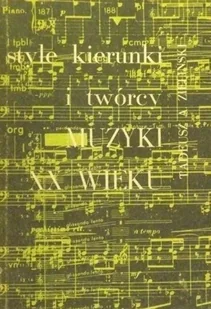 Style kierunki i twórcy muzyki XX wieku - Książki o kulturze i sztuce - miniaturka - grafika 1