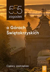 555 zagadek o Górach Świętokrzyskich - Przewodniki - miniaturka - grafika 1