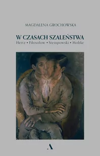 Magdalena Grochowska W czasach szaleństwa - Biografie i autobiografie Magdalena Grochowska W czasach szaleństwa - Biografie i autobiografie - miniaturka - grafika 1
