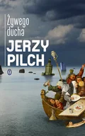 Proza - Jerzy Pilch Żywego ducha - miniaturka - grafika 1