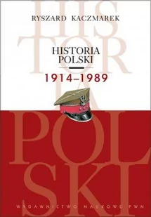Wydawnictwo Naukowe PWN Historia Polski 1914-1989 - Ryszard Kaczmarek - Historia Polski - miniaturka - grafika 1