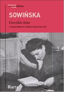 KARTA Gorzkie lata. Z wyżyn władzy do stalinowskiego więzienia - STANISŁAWA SOWIŃSKA - Wywiady, wspomnienia - miniaturka - grafika 1