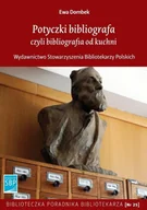Filologia i językoznawstwo - Potyczki bibliografa czyli bibliografia od kuchni - Dombek Ewa - miniaturka - grafika 1